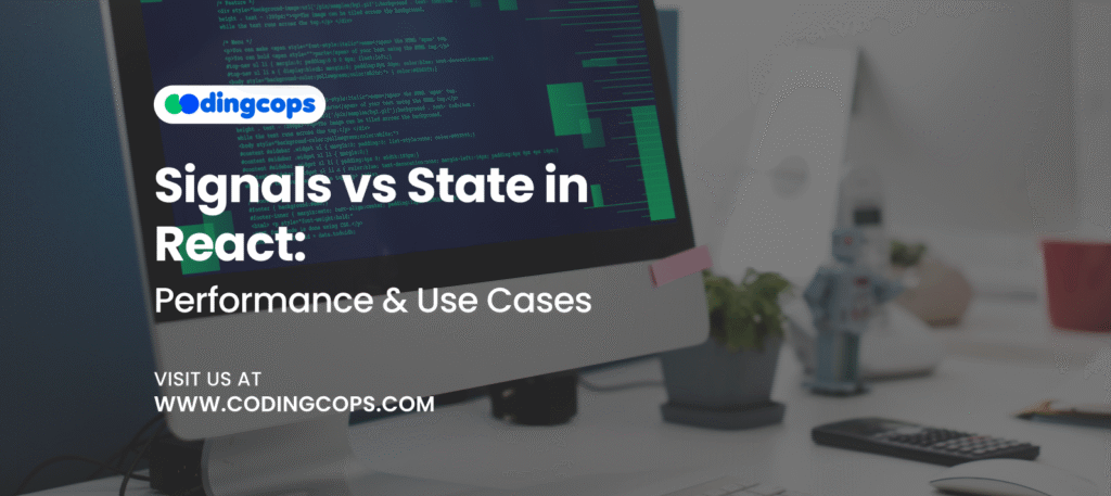Signals vs State in React: Performance & Use Cases