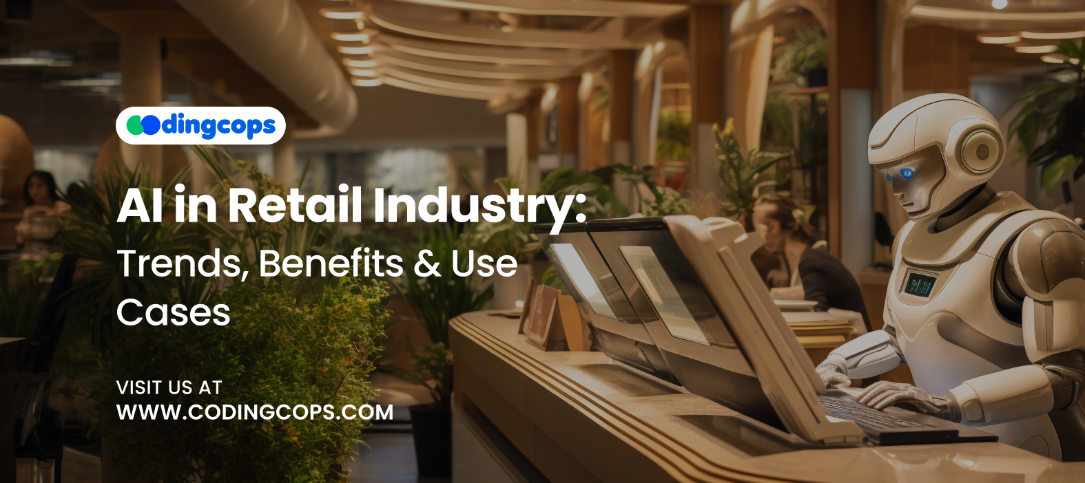 AI in Retail Industry Trends, Benefits & Use Cases